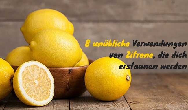 8 unübliche Verwendungen von Zitrone die dich erstaunen werden