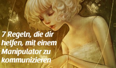 7 Regeln zur Kommunikation mit manipulativen Personen