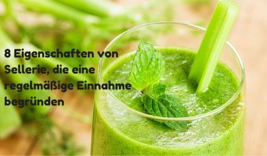 8 Eigenschaften von Sellerie, die eine regelmäßige Einnahme begründen