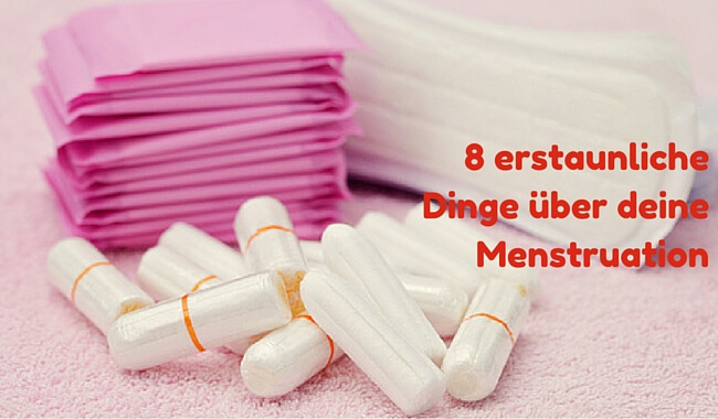 8 Dinge über deine Menstruation die du wahrscheinlich nicht wusstest